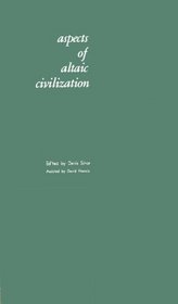 Aspects of Altaic Civilization: Proceedings of the Fifth Meeting of the Permanent International Altaistic Conference Held at Indiana University, June 4-9, 1962 (Uralic and Altaic Series)