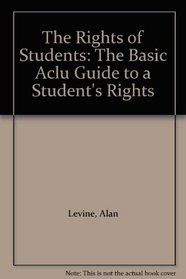 The Rights of Students: The Basic Aclu Guide to a Student's Rights