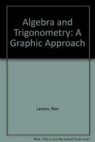 Algebra and Trigonometry: A Graphic Approach