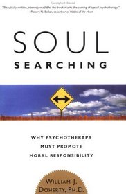 Soul Searching: Why Psychotherapy Must Promote Moral Responsibility