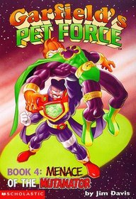 Menace of the Mutanator (Garfield's Pet Force, Bk 4)