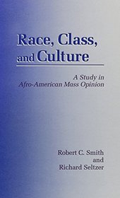 Race, Class, and Culture: A Study in Afro-American Mass Opinion (S U N Y Series in Afro-American Studies)