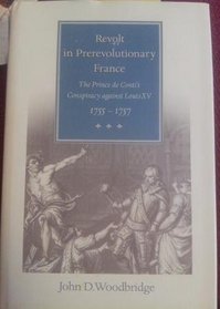 Revolt in Prerevolutionary France : The Prince de Conti's Conspiracy against Louis, 1775-1757