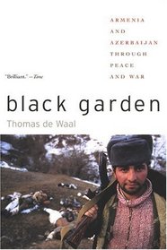 Black Garden: Armenia and Azerbaijan through Peace and War