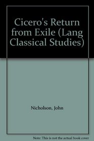 Cicero's Return from Exile: The Orations Post Reditum (Lang Classical Studies)