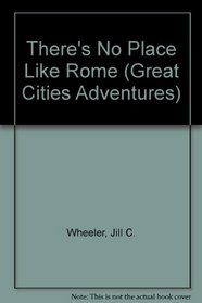 There's No Place Like Rome (Great Cities Adventures)