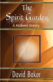 The Spirit Garden: A Medium's Journey