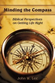 Minding the Compass: Biblical Perspectives on Getting Life Right