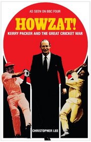 Howzat!: Kerry Packer and the Great Cricket War