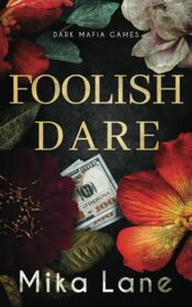 Foolish Dare: A Las Vegas Mafia Romance (Dark Mafia Games)