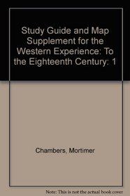 Study Guide and Map Supplement for the Western Experience: To the Eighteenth Century