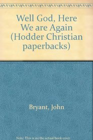 Well God, Here We Are Again (Hodder Christian paperbacks)