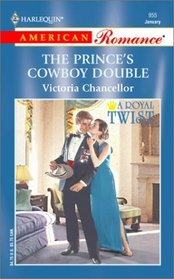 The Prince's Cowboy Double (A Royal Twist) (Harlequin American Romance, No 955)