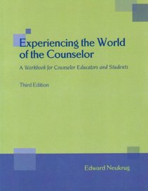 Experiencing the World of the Counselor: A Workbook for Counselor Educators and Students