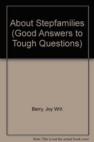 About Stepfamilies (Good Answers to Tough Questions)