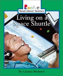 Living on a Space Shuttle (Rookie Read-About Science)