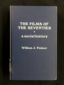 The Films of the Seventies (1970s): A Social History