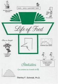 Life of Fred: Statistics (As Serious As It Needs to Be)