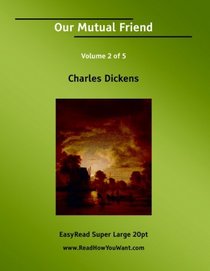 Our Mutual Friend Volume 2 of 5   [EasyRead Super Large 20pt Edition]
