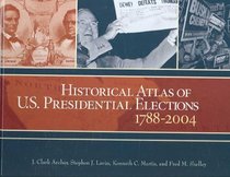 Historical Atlas of U.s. Presidential Elections 1788-2004