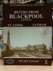 Journey by Excursion Train Home to East Lancashire: Pt. 4: Return from Blackpool (central) Via the Coast Line: St. Annes, Andsell and Fairhaven, Lytham (Scenes from the Past) (Pt. 2)