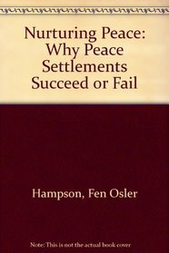 Nurturing Peace: Why Peace Settlements Succeed or Fail
