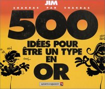 500 ides pour tre un type en or