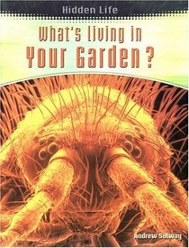 What's Living in Your Garden (Hidden Life)
