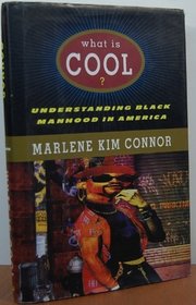 What Is Cool? : Understanding Black Manhood in America