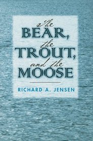 The Bear, the Trout, and the Moose