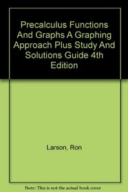 Precalculus Functions And Graphs A Graphing Approach Plus Study And Solutions Guide 4th Edition
