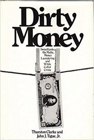 Dirty money : Swiss banks, the Mafia, money laundering, and white collar crime
