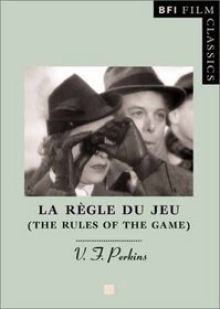 LA Regle Du Jeu/the Rules of the Game (Bfi Film Classics)