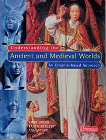 Understanding the Ancient and Medieval Worlds: An Enquiry Based Approach