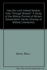 Has the Lord Indeed Spoken Only Through Moses?: A Study of the Biblical Portrait of Miriam