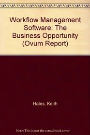 Workflow Management Software: The Business Opportunity (Ovum Report)