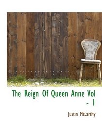 The Reign Of Queen Anne Vol - 1