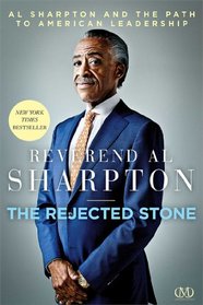The Rejected Stone: Al Sharpton & the Path to American Leadership