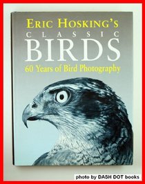 Eric Hosking's Classics Birds: 60 Years of Bird Photography