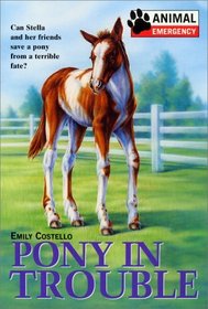 Pony in Trouble (Animal Emergency, Bk 9)