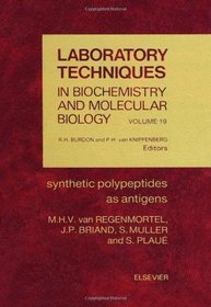Synthetic Polypeptides As Antigens (Laboratory Techniques in Biochemistry and Molecular Biology) (v. 19)
