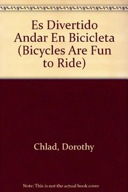 Es Divertido Andar En Bicicleta (Bicycles Are Fun to Ride) (Spanish Edition)