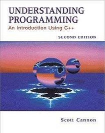 Understanding Programming: An Introduction Using C++