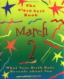 The Birth Date Book March 2: What Your Birthday Reveals About You (Birth Date Books)