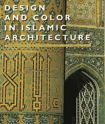 Design and Color in Islamic Architecture: Eight Centuries of the Tile-Maker's Art