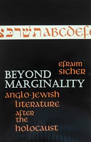 Beyond Marginality: Anglo-Jewish Literature After the Holocaust (Suny Series on Modern Jewish Literature and Culture.)