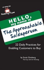 The Approachable Salesperson: 22 Daily Practices for Enabling Customers to Buy