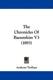 The Chronicles Of Barsetshire V3 (1893)
