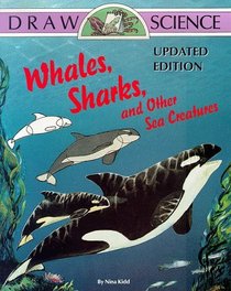 Draw Science: Whales, Sharks, and Other Sea Creatures (Draw Science)
