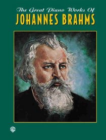 The Great Piano Works of Johannes Brahms (Belwin Edition: The Great Piano Works of)